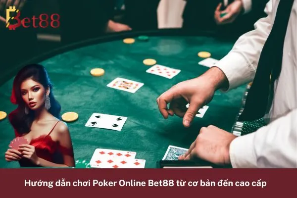 Hướng dẫn chơi Poker Online Bet88 từ cơ bản đến cao cấp 7 Poker Online Bet88