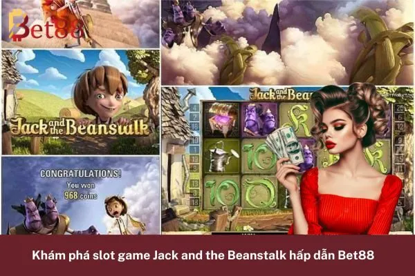 Khám phá slot game Jack and the Beanstalk hấp dẫn Bet88 9 slot game Jack and the Beanstalk