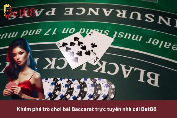 Khám phá trò chơi bài Baccarat trực tuyến nhà cái Bet88 9 Baccarat trực tuyến