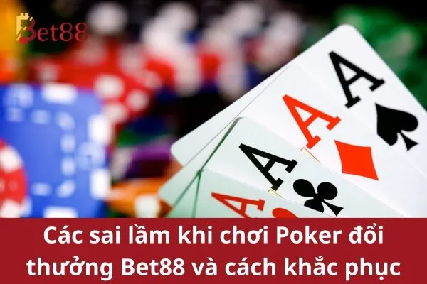 Chơi game bài Poker đổi thưởng Bet88 – Chinh phục các đối thủ mạnh mẽ 3 Poker đổi thưởng Bet88